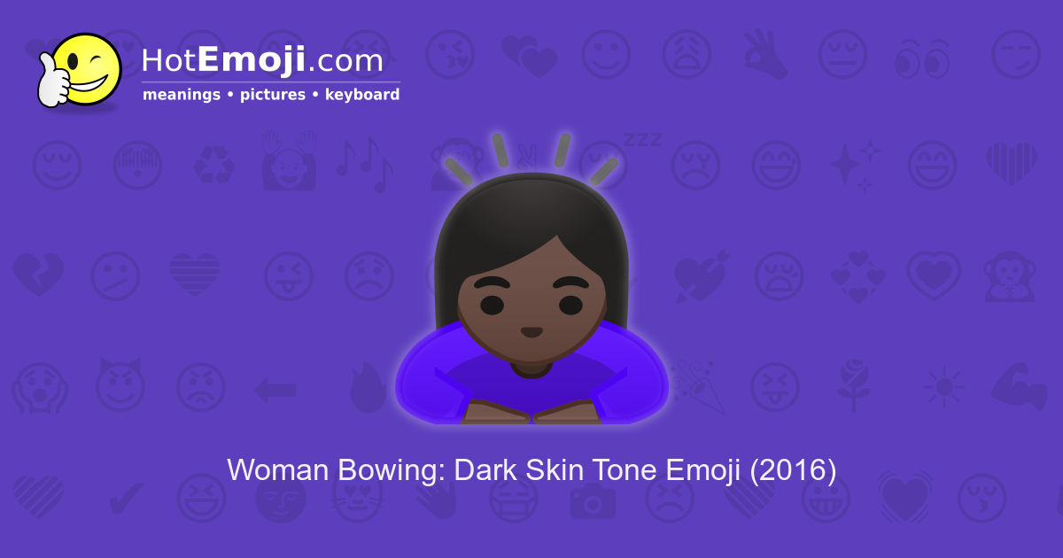 Woman Bowing Emoji With Dark Skin Tone Meaning And Pictures