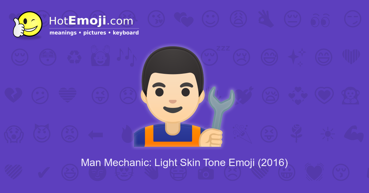 Man Mechanic Emoji With Light Skin Tone Meaning And Pictures