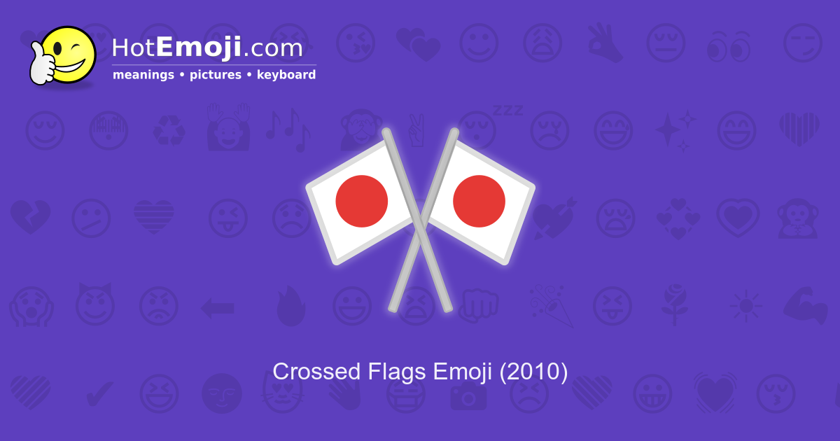 Crossed Flags Emoji Meaning With Pictures From A To Z