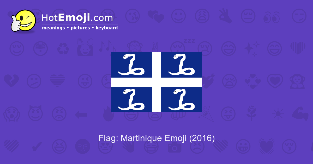 🇲🇶 Flag Martinique Emoji Meaning with Pictures from A to Z