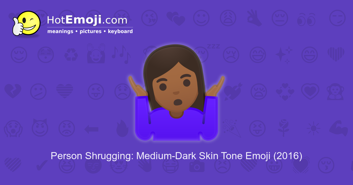 🤷🏾 Person Shrugging Emoji with Medium-Dark Skin Tone Meaning
