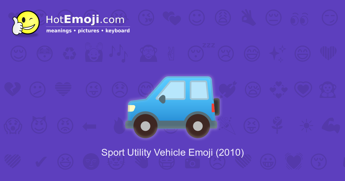 🚙 Sport Utility Vehicle Emoji Meaning with Pictures from A to Z