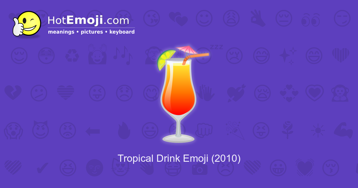 🍹 Tropical Drink Emoji Meaning with Pictures from A to Z