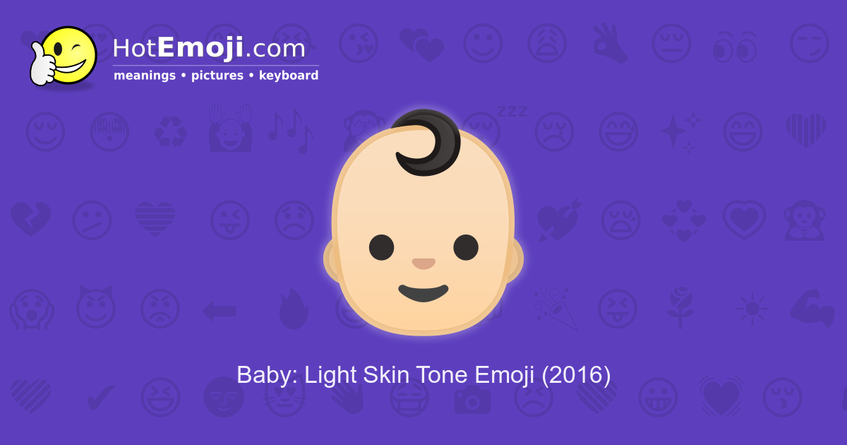 πΆπ» Baby Emoji with Light Skin Tone Meaning with Pictures: from A to Z