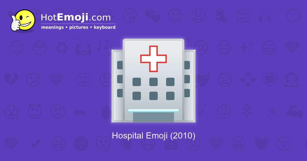 🏥 Hospital Emoji Meaning with Pictures from A to Z