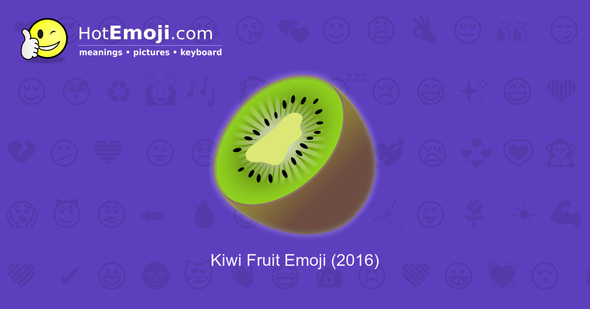 🥝 Kiwi Emoji Meaning with Pictures: from A to Z