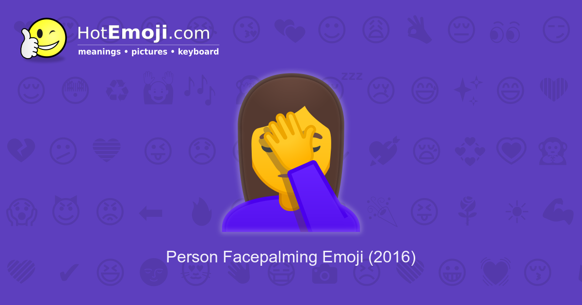 🤦 Face Palm Emoji Meaning with Pictures: from A to Z