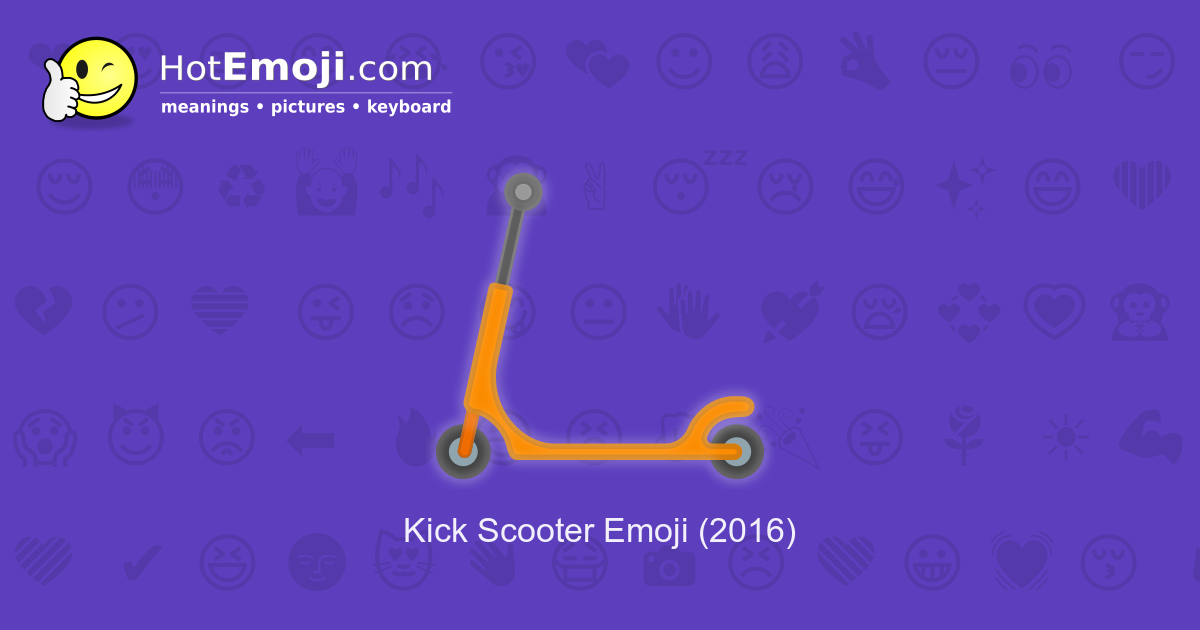 🛴 Kick Scooter Emoji Meaning with Pictures from A to Z