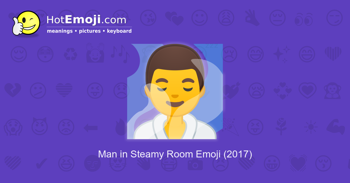 🧖‍♂️ Man in Steamy Room Emoji Meaning with Pictures from A to Z