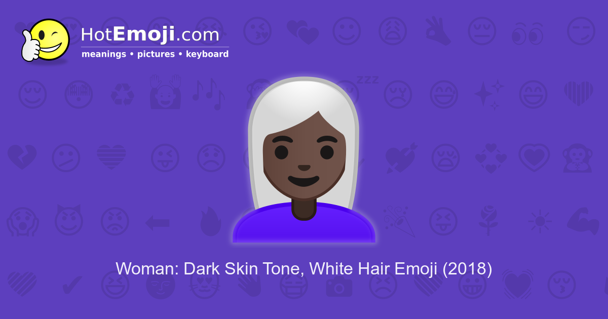 👩🏿‍🦳 Woman: Dark Skin Tone, White Hair Meaning and Pictures