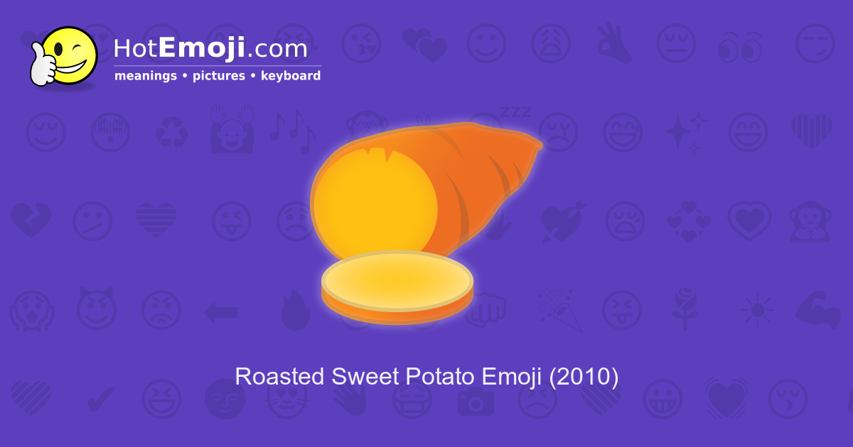 Roasted Sweet Potato Emoji Meaning With Pictures From A To Z