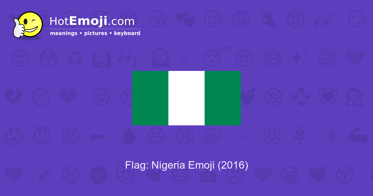 🇳🇬 Flag: Nigeria Emoji Meaning with Pictures: from A to Z