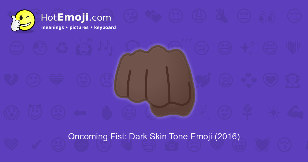 oncoming-fist-emoji-with-dark-skin-tone-meaning-and-pictures