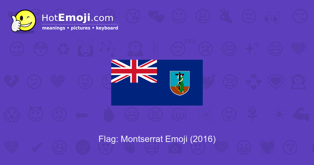 🇲🇸 Flag: Montserrat Emoji Meaning with Pictures: from A to Z