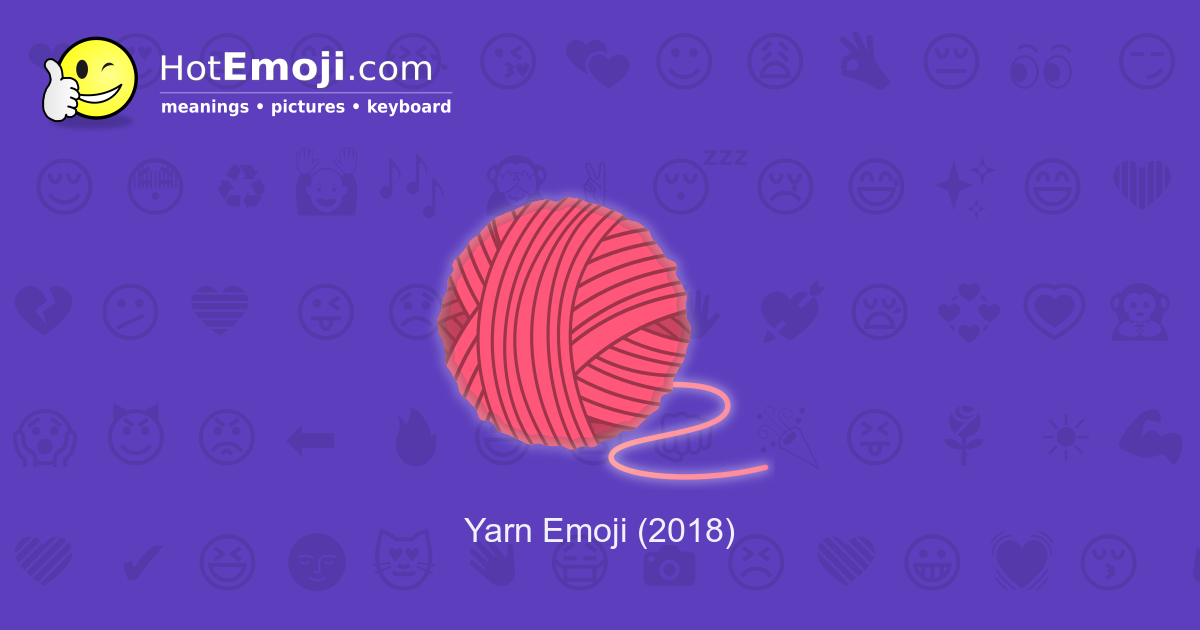 🧶 Yarn Emoji Meaning with Pictures from A to Z