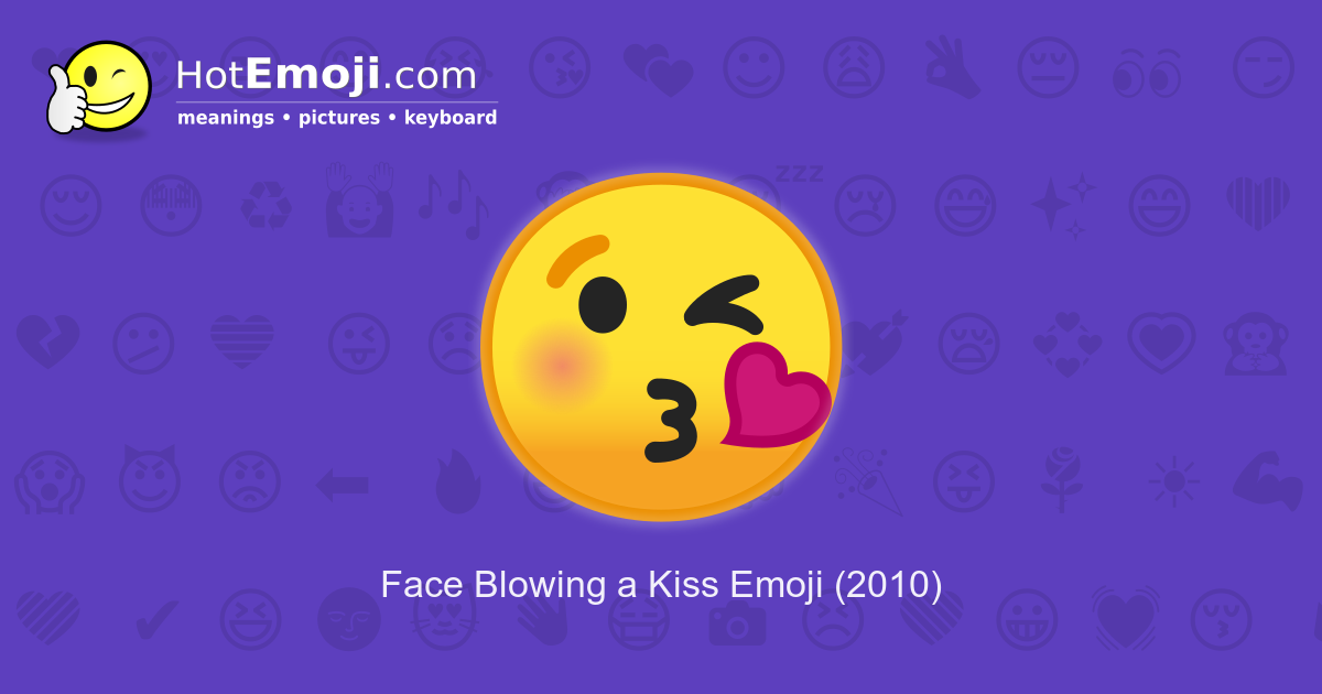 The Face Blowing a Kiss Emoji first appeared in 2010. 