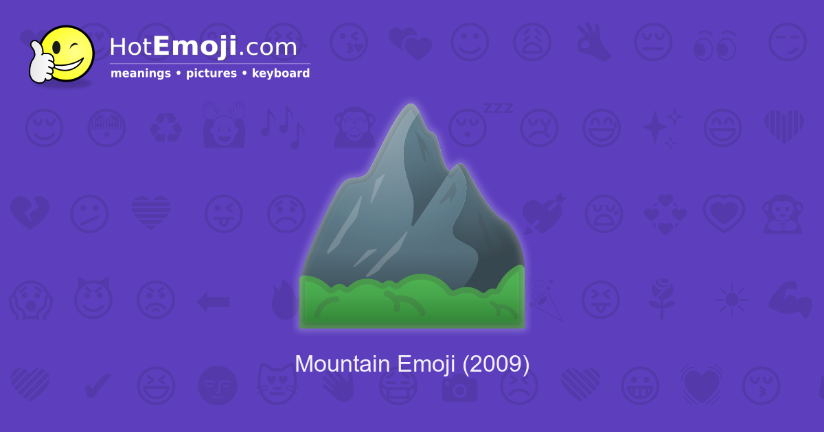 ⛰️ Mountain Emoji Meaning with Pictures from A to Z