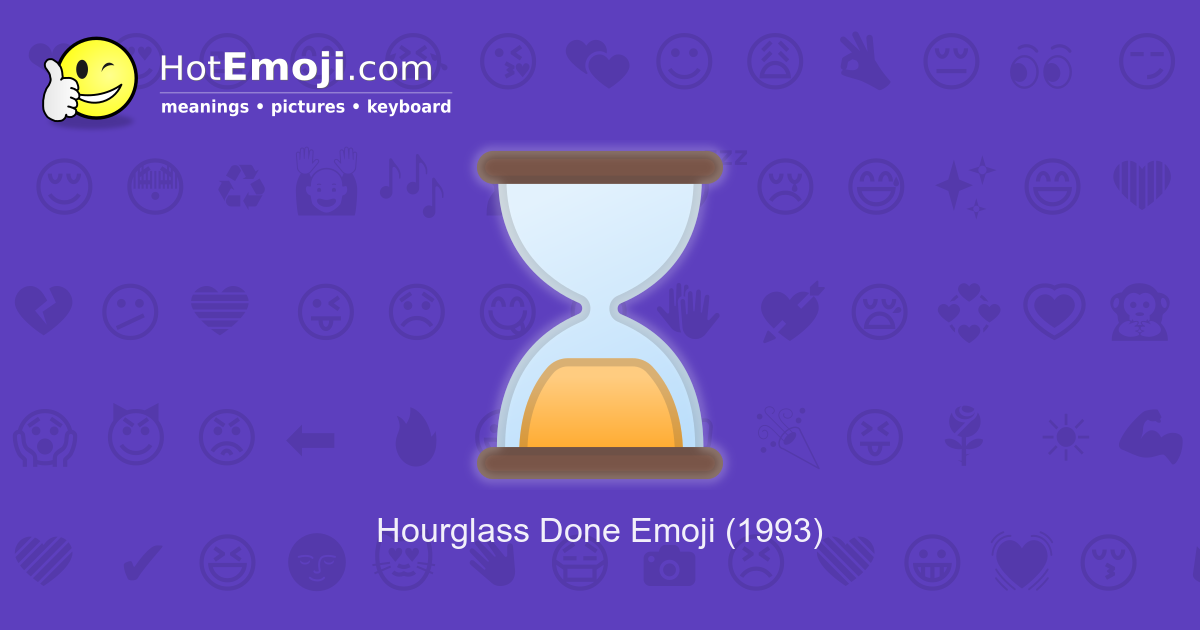 Hourglass Done Emoji Meaning With Pictures From A To Z