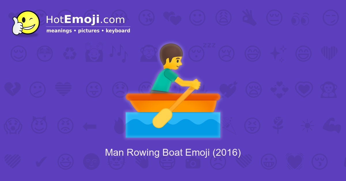 🚣‍♂️ Man Rowing Boat Emoji Meaning with Pictures: from A to Z