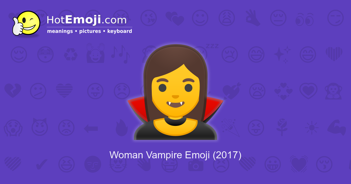 🧛‍♀️ Woman Vampire Emoji Meaning with Pictures from A to Z