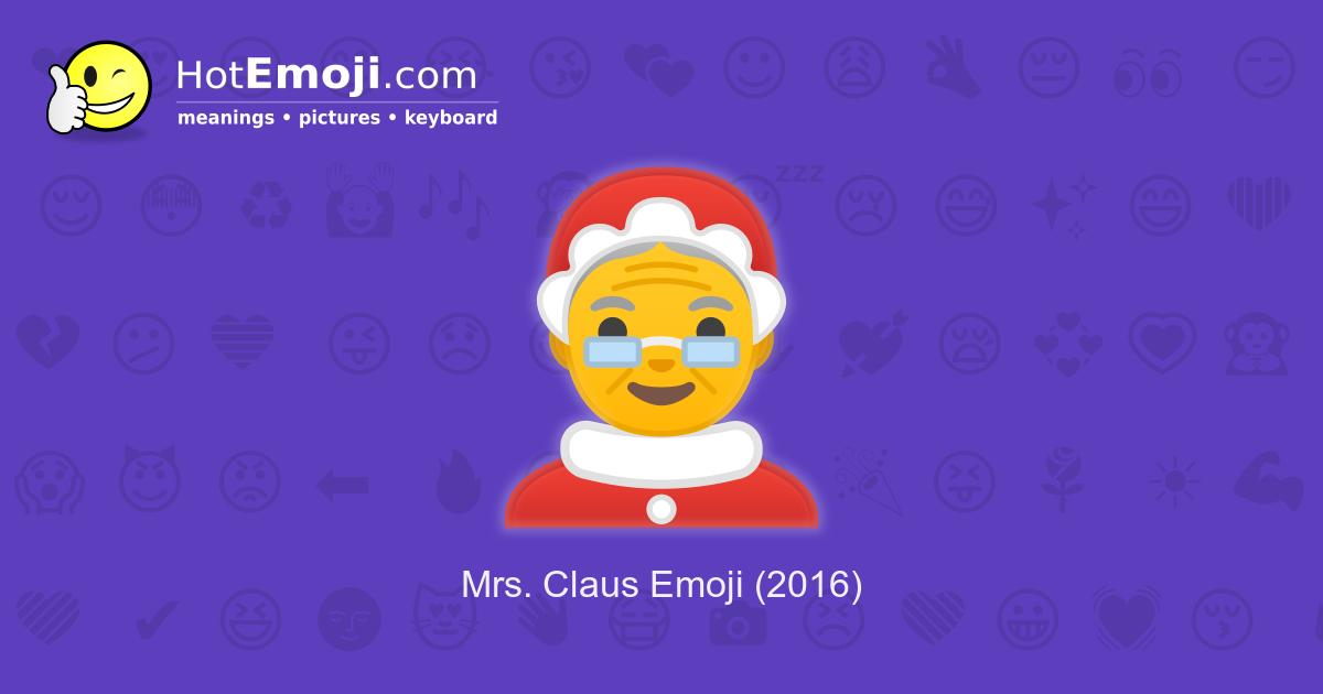 🤶 Mrs. Claus Emoji Meaning With Pictures: From A To Z