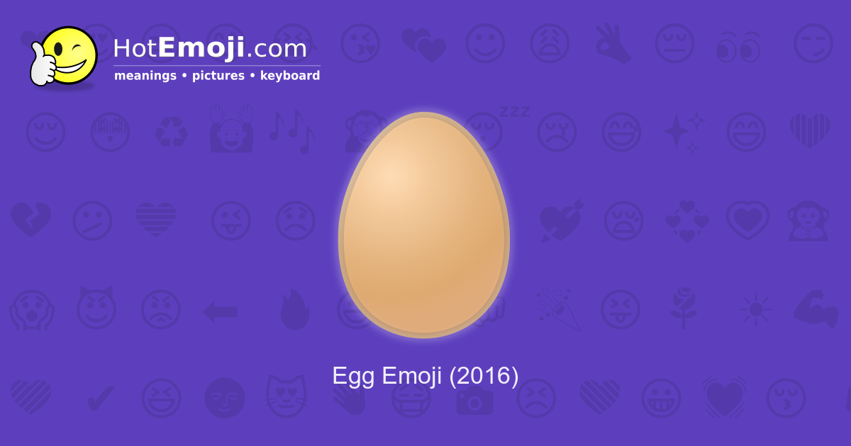 🥚 Egg Emoji Meaning with Pictures: from A to Z