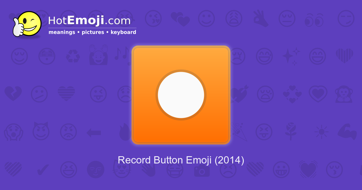 ⏺️ Record Button Emoji Meaning with Pictures from A to Z