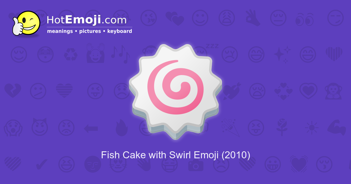 fish-cake-with-swirl-emoji-meaning-with-pictures-from-a-to-z