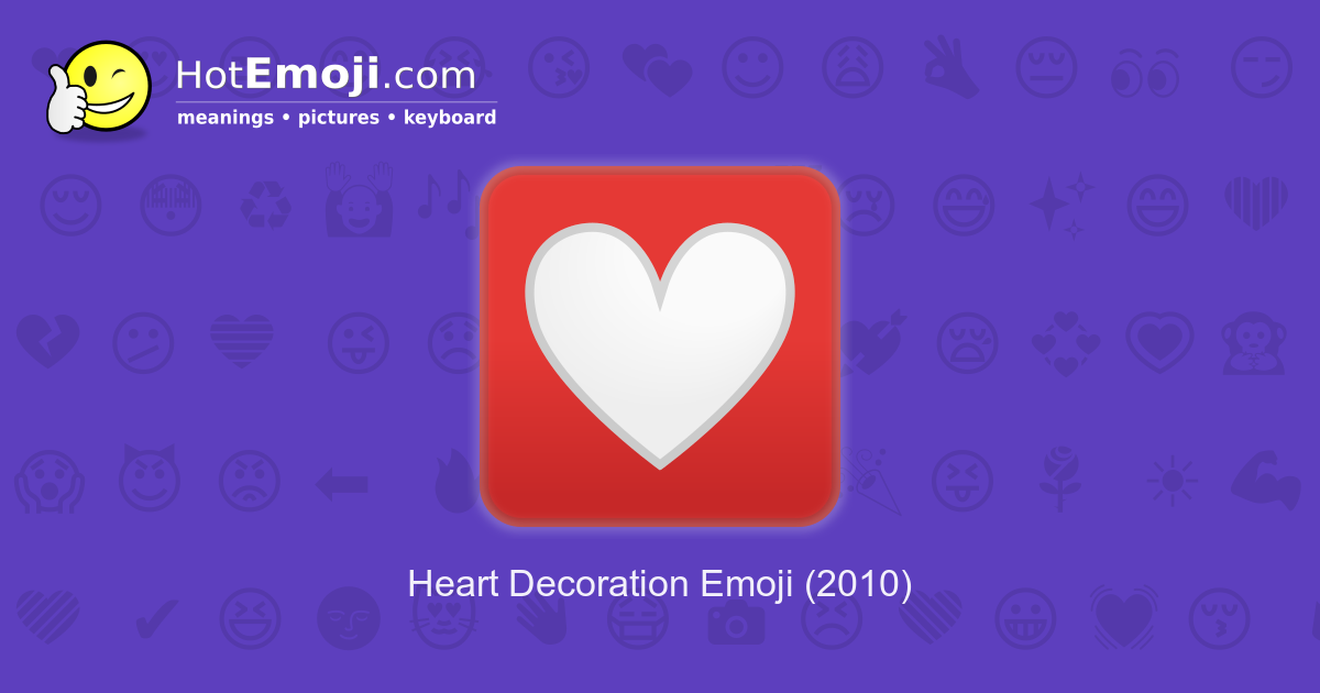 💟 Heart Decoration Emoji Meaning with Pictures: from A to Z