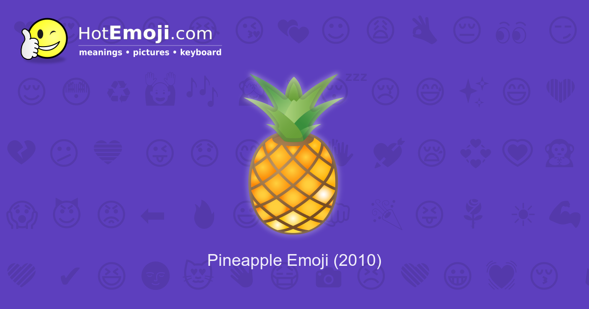 Pineapple Emoji Meaning With Pictures From A To Z