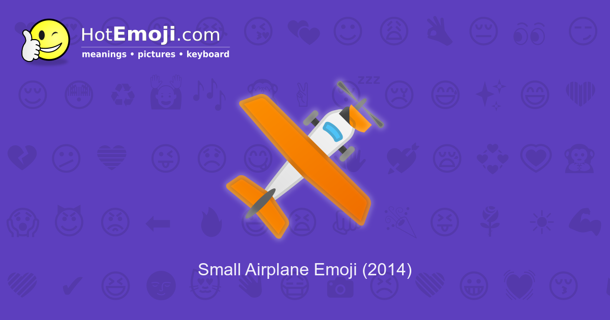 🛩️ Small Airplane Emoji Meaning with Pictures: from A to Z