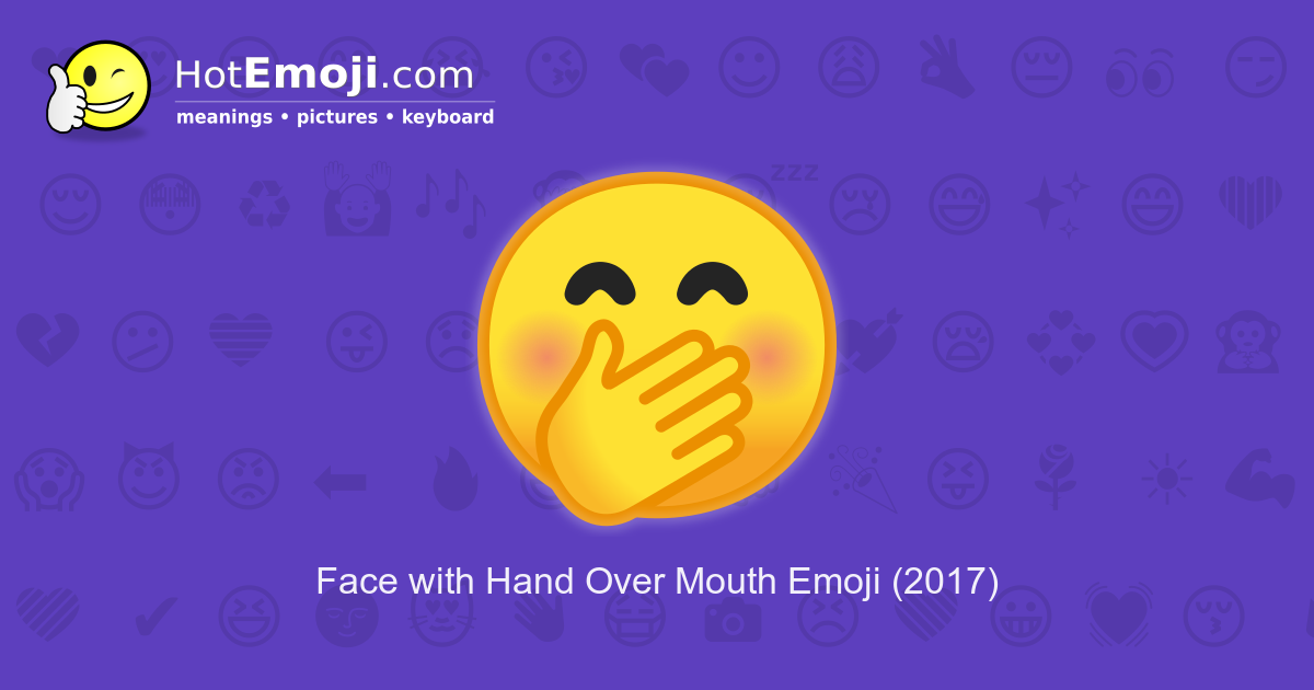 Face With Hand Over Mouth Emoji Meaning With Pictures From A To Z