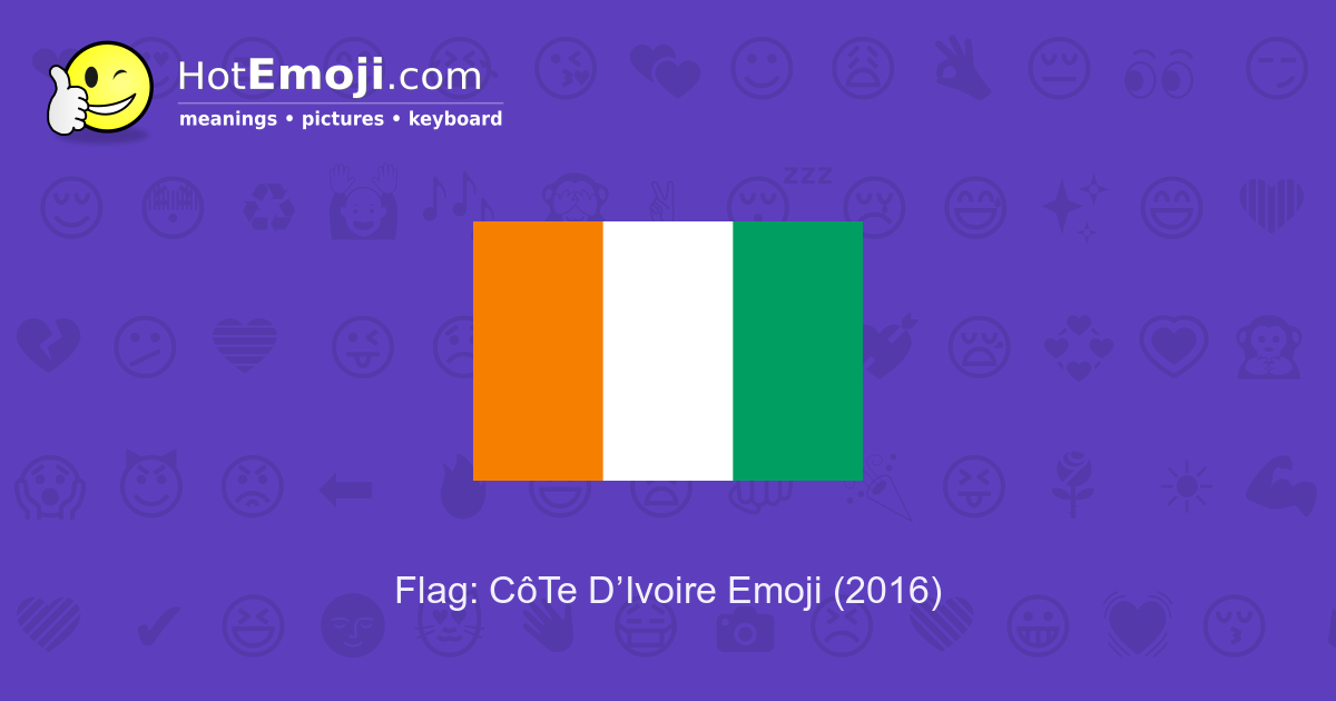Flag Cote D Ivoire Emoji Meaning With Pictures From A To Z