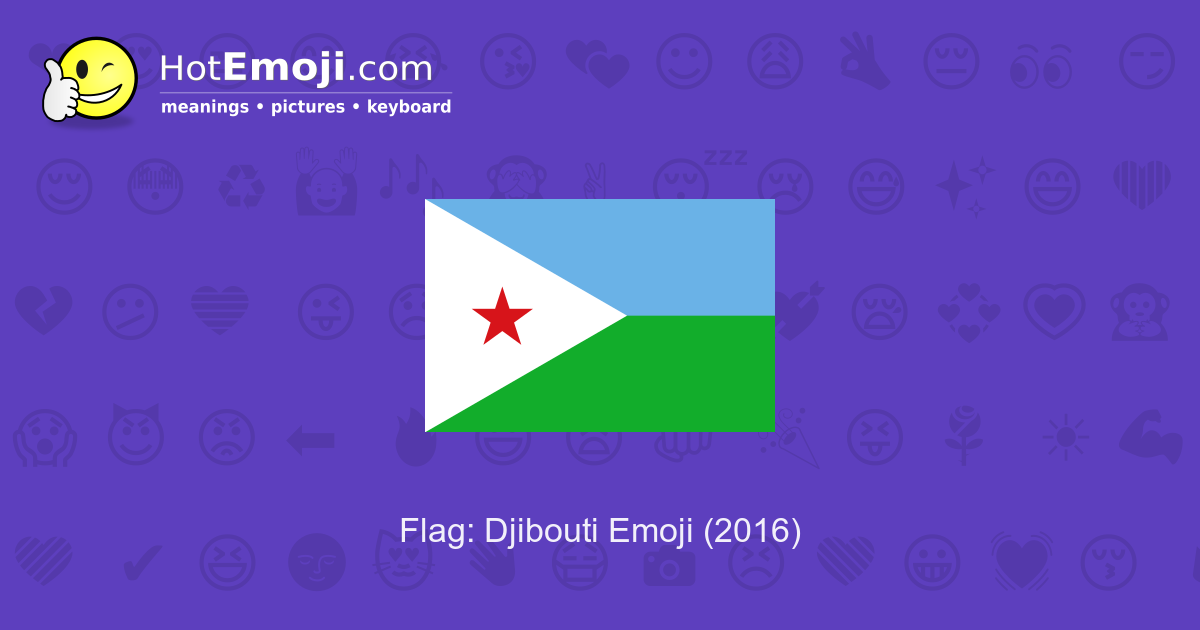 Flag: Djibouti Emoji Meaning with Pictures: from A to Z