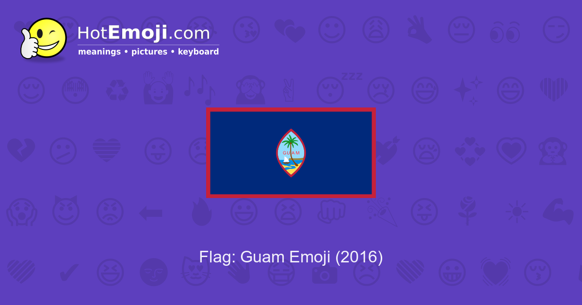 ๐ฌ๐บ Flag: Guam Emoji Meaning with Pictures: from A to Z