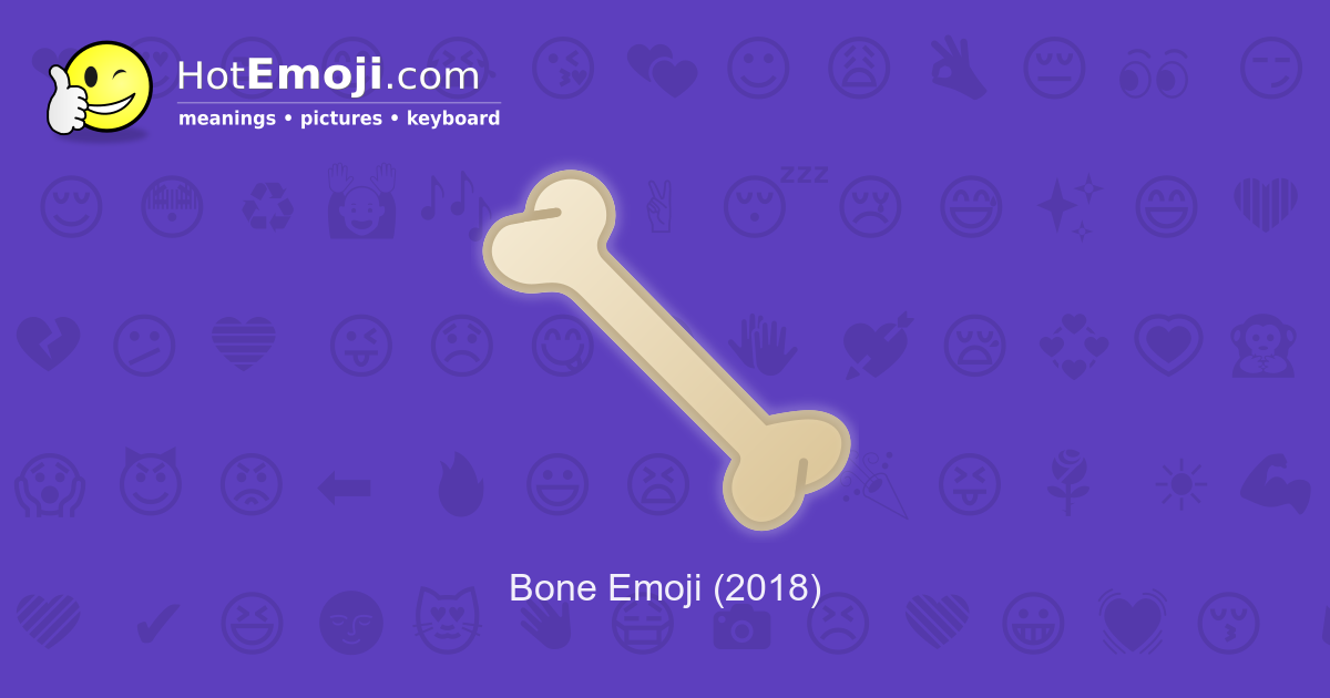 🦴 Bone Emoji Meaning with Pictures from A to Z