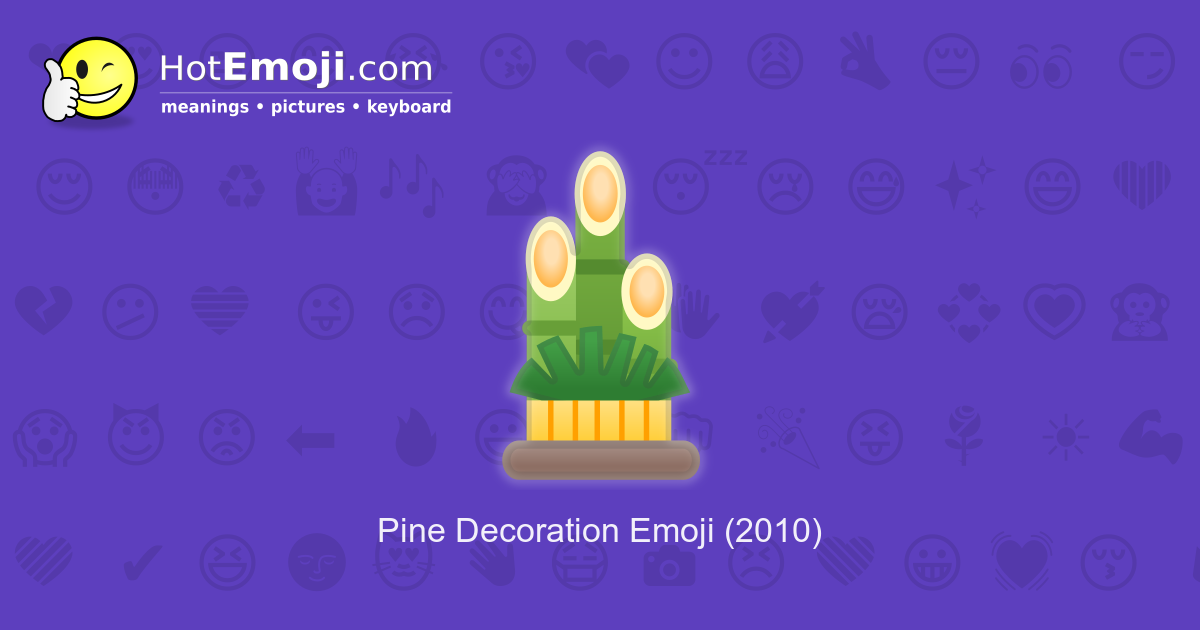 🎍 Pine Decoration Emoji Meaning with Pictures from A to Z