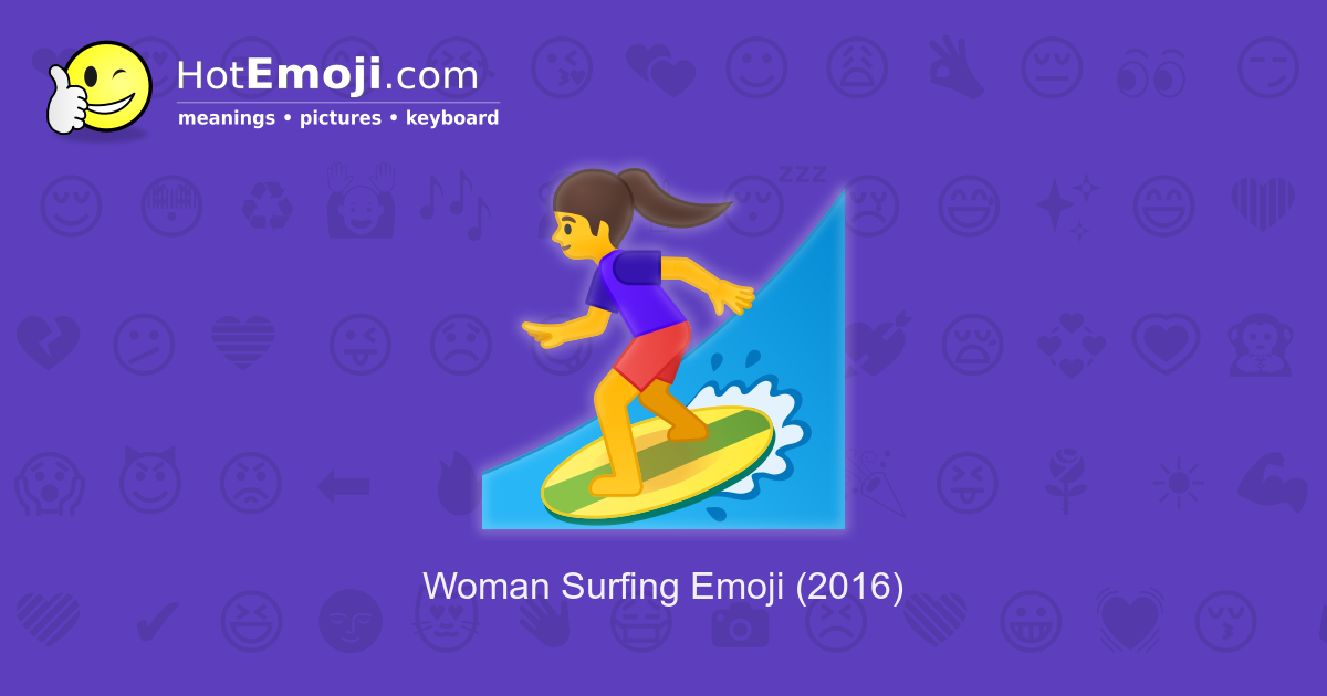 🏄‍♀️ Woman Surfing Emoji Meaning with Pictures from A to Z
