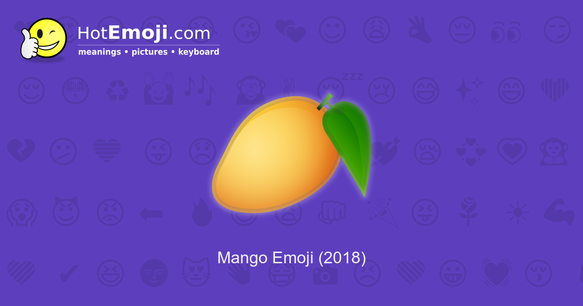 🥭 Mango Emoji Meaning with Pictures from A to Z