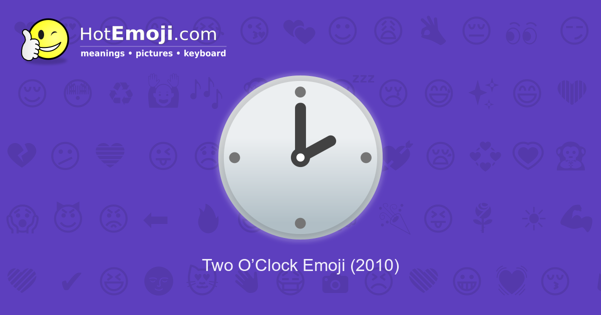 🕑 Two O’Clock Emoji Meaning with Pictures from A to Z