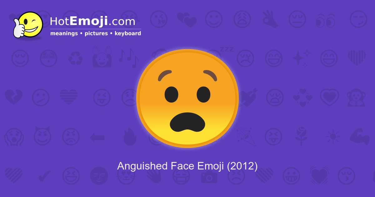 Anguished Face Emoji Meaning With Pictures From A To Z