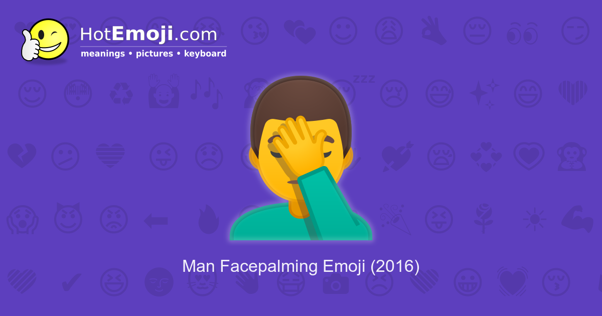 🤦‍♂️ Man Facepalming Emoji Meaning with Pictures from A to Z