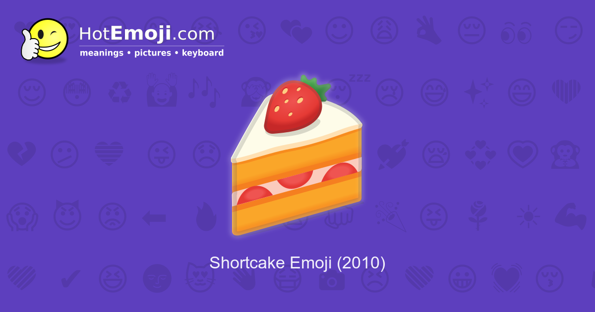 🍰 Shortcake Emoji Meaning with Pictures from A to Z