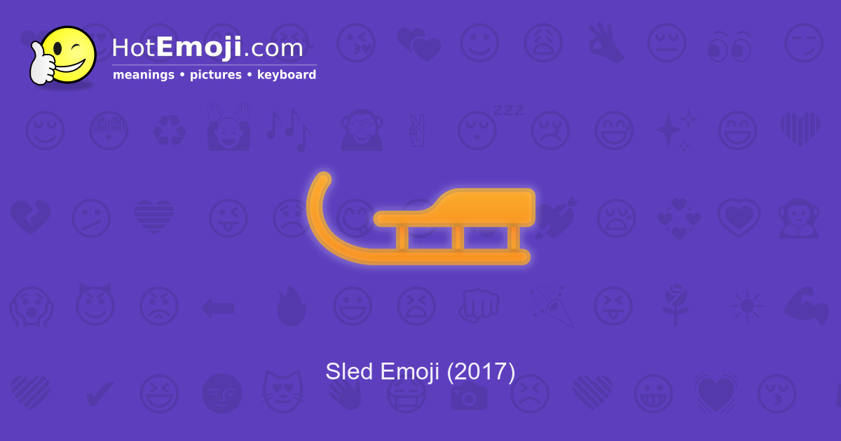 🛷 Sled Emoji Meaning with Pictures from A to Z