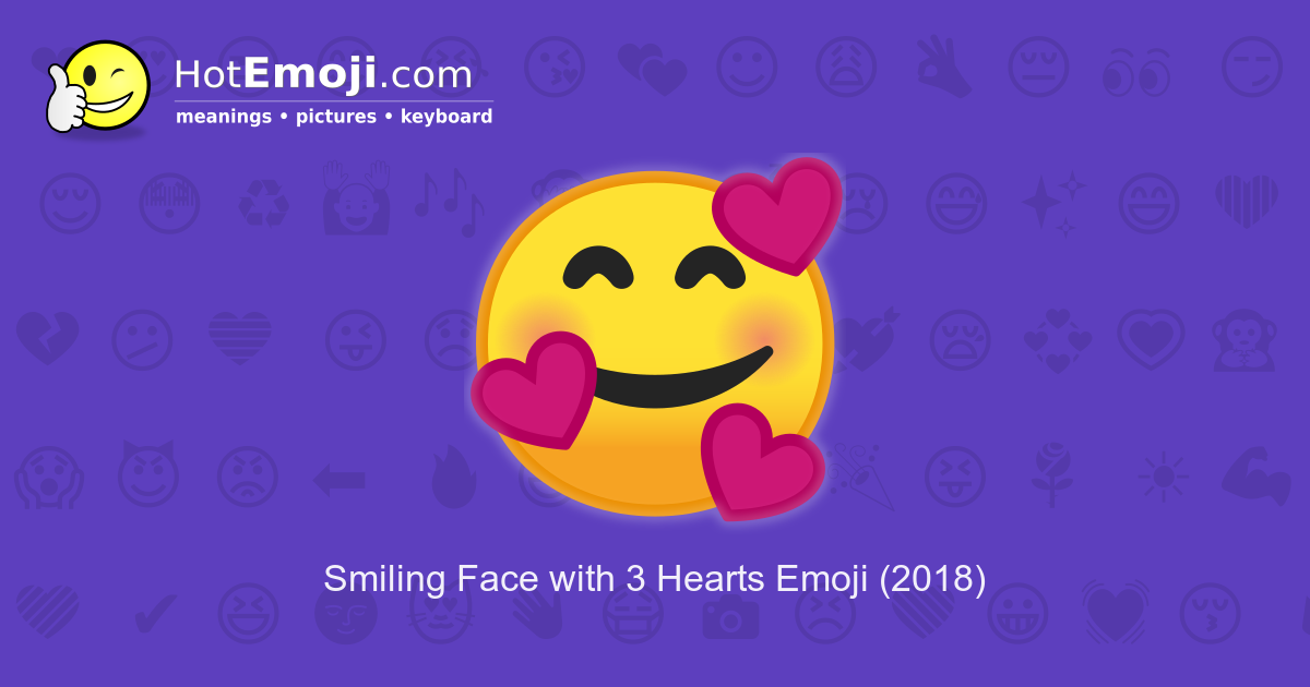 🥰 Smiling Face with 3 Hearts Emoji Meaning with Pictures: from A to Z