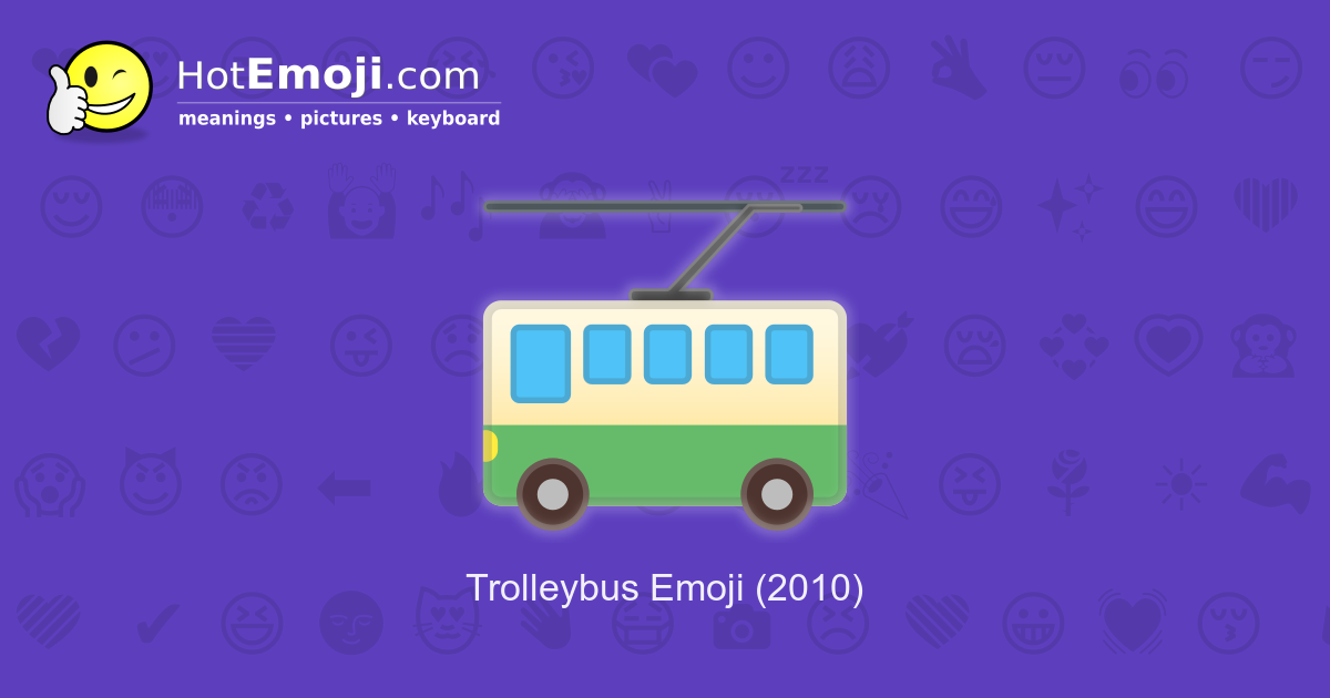 🚎 Trolleybus Emoji Meaning with Pictures from A to Z