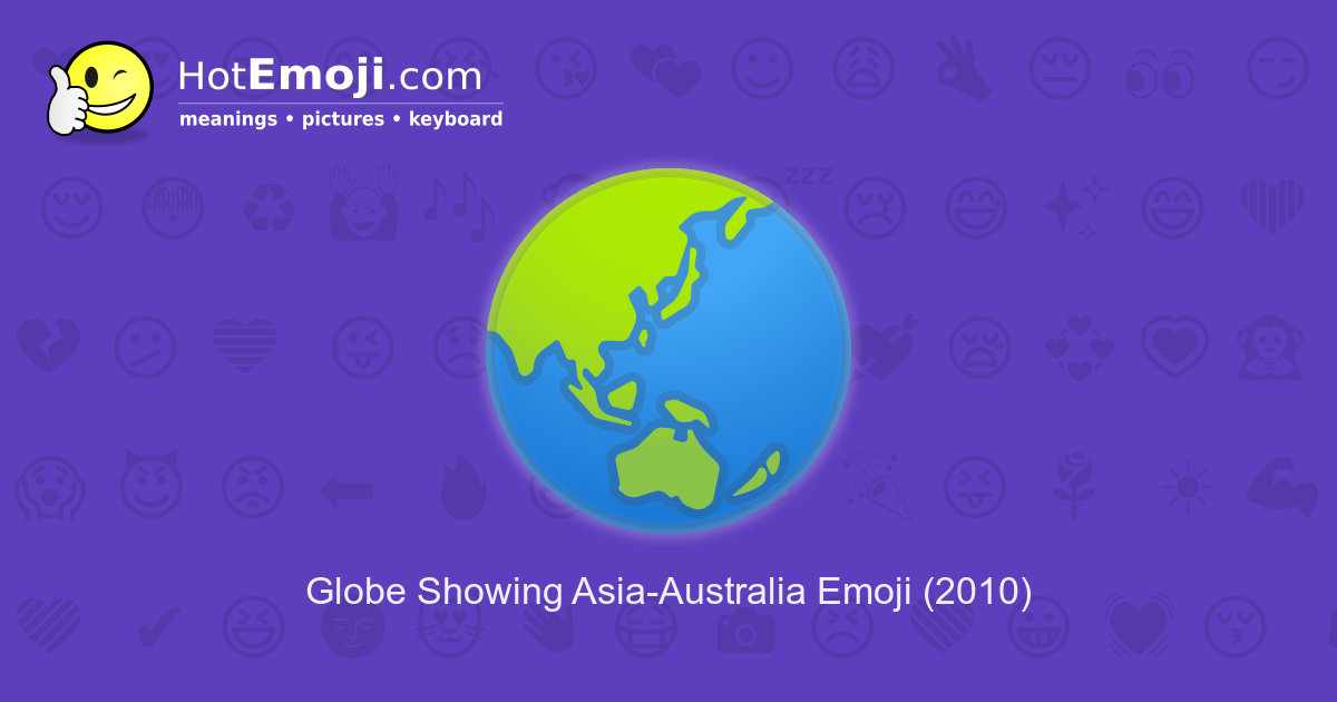 Emoji 101: 🌏 Globe Showing Asia-Australia Emoji Meaning (From Girl Or Guy  In Texting, Snapchat, Or Tiktok) - Symbol Planet