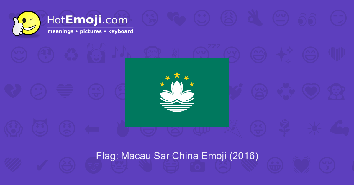 🇲🇴 Flag: Macau Sar China Emoji Meaning with Pictures: from A to Z