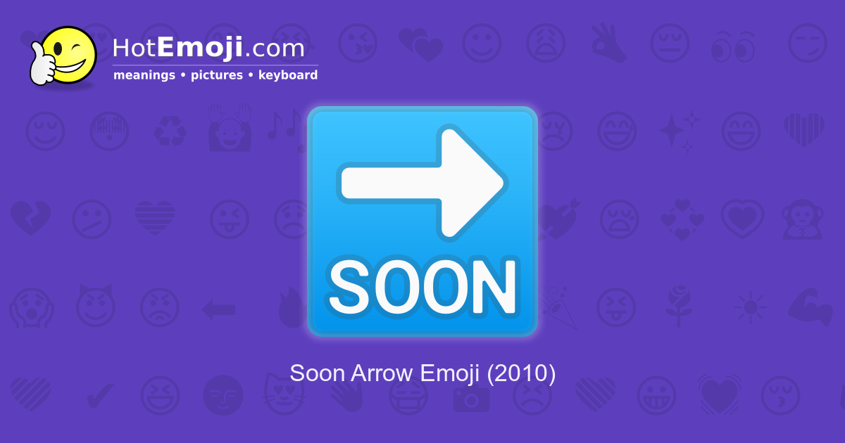 🔜 Soon Arrow Emoji Meaning with Pictures from A to Z