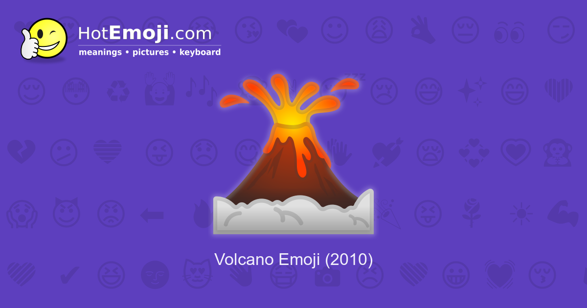 🌋 Volcano Emoji Meaning with Pictures from A to Z